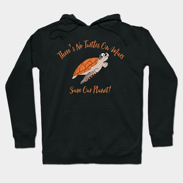 There’s No Turtles On Mars Hoodie by MessageOnApparel